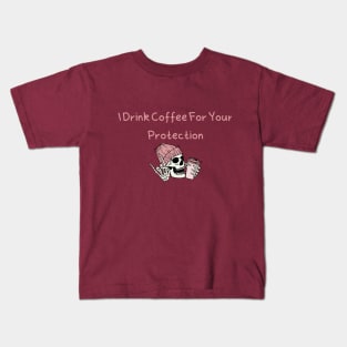 Coffee Lover's Skull Shirt - Humorous 'I Drink Coffee For Your Protection' Tee - Casual Apparel - Unique Gift for Caffeine Lovers Kids T-Shirt